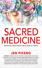 Load image into Gallery viewer, Sacred Medicine: Mystical Practices for Ecstatic Living